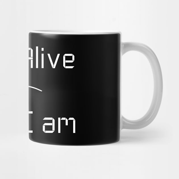 I am Alive T-Shirt mug apparel hoodie tote gift sticker pillow art pin by Myr I Am